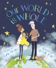 Our World Is Whole By Gail Bush, Jennie Poh (Illustrator) Cover Image