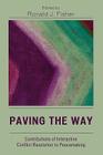 Paving the Way: Contributions of Interactive Conflict Resolution to Peacemaking By Ronald Fisher (Editor), Andrea Bartoli (Contribution by), George Irani (Contribution by) Cover Image