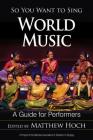 So You Want to Sing World Music: A Guide for Performers Cover Image