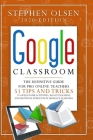 Google Classroom 2020 for Teachers: The Definitive Guide For Online Teachers, To Boost Teaching And Motivate Students In Distance Learning. Including Cover Image