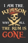 I Am The Reason Why All The Rum Is Gone: Notebook 6x9 Dotgrid White Paper 118 Pages - Funny Pirate By Funny Pirate Publishing Cover Image