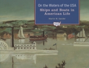 On the Waters of the USA: Ships and Boats in American Life (Transportation in America) By Martin W. Sandler Cover Image