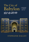 The City of Babylon By Stephanie Dalley Cover Image