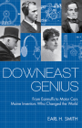 Downeast Genius: From Earmuffs to Motor Cars, Maine Inventors Who Changed the World By Earl Smith Cover Image