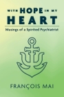 With Hope in My Heart: Musings of a Spirited Psychiatrist Cover Image