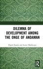 Dilemma of Development Among the Onge of Andaman By Dipali Danda, Sumit Mukherjee Cover Image