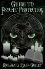 Guide to Psychic Protection By Rosemary Ellen Guiley Cover Image