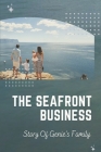 The Seafront Business: Story Of Genie's Family: Real Story Of Keeping Family Business By Wilbur Khemmanivong Cover Image