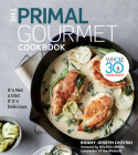 The Primal Gourmet Cookbook: Whole30 Endorsed: It's Not a Diet If It's Delicious By Ronny Joseph Lvovski Cover Image