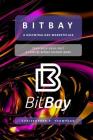 BitBay - A Decentralised Marketplace (A Concise BitBay History Book) By Christopher P. Thompson Cover Image