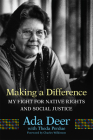 Making a Difference: My Fight for Native Rights and Social Justice (New Directions in Native American Studies #19) Cover Image