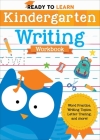 Ready to Learn: Kindergarten Writing Workbook: Word Practice, Writing Topics, Letter Tracing, and More! Cover Image