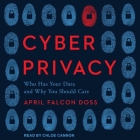 Cyber Privacy: Who Has Your Data and Why You Should Care Cover Image