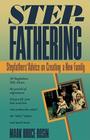 Stepfathering: Stepfathers' Advice on Creating a New Family By Mark Bruce Rosin Cover Image