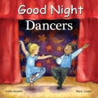 Good Night Dancers (Good Night Our World) By Adam Gamble, Mark Jasper, Katherine Blackmore (Illustrator) Cover Image