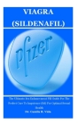 Viagra (Sildenafil): The Ultimate Sex Enhancement Pill Guide For The Perfect Cure To Impotence (Ed) For Optimal Sexual Health By Camila R. Vida Cover Image