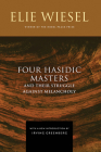 Four Hasidic Masters and Their Struggle against Melancholy By Elie Wiesel, Irving Greenberg (Introduction by), Theodore M. Hesburgh C. S. C. (Foreword by) Cover Image