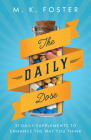 The Daily Dose: 31 Daily Supplements to Enhance the Way You Think By M. K. Foster Cover Image