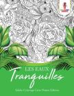 Les Eaux Tranquilles: Adulte Coloriage Livre Nature Edition By Coloring Bandit Cover Image