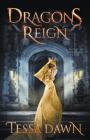 Dragons Reign: A Novel of Dragons Realm (Dragons Realm Saga #2) By Tessa Dawn Cover Image
