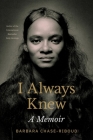 I Always Knew: A Memoir By Barbara Chase-Riboud Cover Image