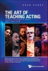 Art of Teaching Acting, The: Every Teacher's What, Why and How Cover Image