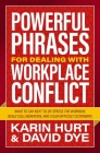 Powerful Phrases for Dealing with Workplace Conflict: What to Say Next to De-Stress the Workday, Build Collaboration, and Calm Difficult Customers Cover Image