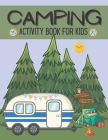 Camping Activity Book For Kids: Camping Activity and Puzzle Book For Kids And Families Cover Image