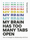 My Brain Has Too Many Tabs Open: How to Untangle Our Relationship with Tech Cover Image