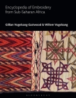 Encyclopedia of Embroidery from Sub-Saharan Africa By Gillian Vogelsang-Eastwood, Gillian Vogelsang-Eastwood (Editor), Willem Vogelsang Cover Image