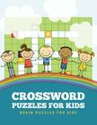 Crossword Puzzles for Kids: Brain Puzzles for Kids By Dorothy Coad Cover Image
