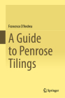 A Guide to Penrose Tilings By Francesco D'Andrea Cover Image