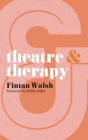 Theatre & Therapy (Theatre and #8) By Fintan Walsh Cover Image
