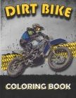 Dirt Bike Coloring Book: A Collection of motocross coloring pages, motocross / dirt bike coloring book for dirt bike lovers, Boys, Girls, Kids, By Art Coloring Cover Image