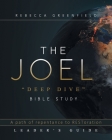 THE JOEL deep dive BIBLE STUDY: A path of repentance to RESToration LEADER'S GUIDE By Rebecca Greenfield Cover Image