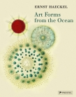 Art Forms from the Ocean: The Radiolarian Prints of Ernst Haeckel Cover Image