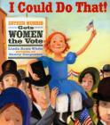I Could Do That!: Esther Morris Gets Women the Vote By Linda Arms White, Nancy Carpenter (Illustrator) Cover Image