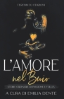 L'Amore Nel Buio: Storie ordinarie di passione e follia By Emilia Dente (Editor), AA VV Cover Image