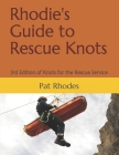Rhodie's Guide to Rescue Knots: 3rd Edition of Knots for the Rescue Service By Pat (Rhodie) Rhodes Cover Image
