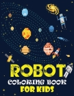 Robot coloring book For Kids: Easy and Cheap Robot Coloring Book ! Discover This Collection Of Coloring Pages By Second Language Journal Cover Image