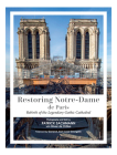Restoring Notre-Dame de Paris: Rebirth of the Legendary Gothic Cathedral By Patrick Zachmann, Olivier de Chalus, General Jean-Louis Georgelin (Foreword by) Cover Image