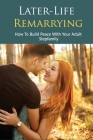 Later-Life Remarrying: How To Build Peace With Your Adult Stepfamily: Blending Families Books By Leoma Hackle Cover Image