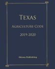 Texas Agriculture Code 2020 Edition By Odessa Publishing (Editor), Texas Government Cover Image