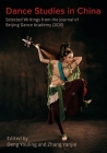 Dance Studies in China: Selected Writings from the Journal of Beijing Dance Academy By Zhang Yanjie (Editor), Deng Youling (Editor) Cover Image