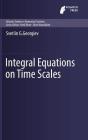 Integral Equations on Time Scales (Atlantis Studies in Dynamical Systems #5) By Svetlin G. Georgiev Cover Image