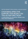 Choosing Effective Support for People on the Autism Spectrum: A Guide Based on Academic Perspectives and Lived Experience By Matthew Bennett, Emma Goodall, Jane Nugent Cover Image