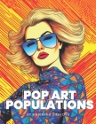 Pop Art Populations: A Colorful Expressions: Discover the Pop Art style in this unique coloring book Cover Image