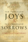 Ten Thousand Joys & Ten Thousand Sorrows: A Couple's Journey Through Alzheimer's Cover Image