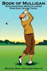 Book Of Mulligan: 18 Guaranteed Ways To Lower Your Golf Score Today By Michael Neal, III Faust, Louis (With) Cover Image