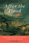 After the Flood: Imagining the Global Environment in Early Modern Europe By Lydia Barnett Cover Image